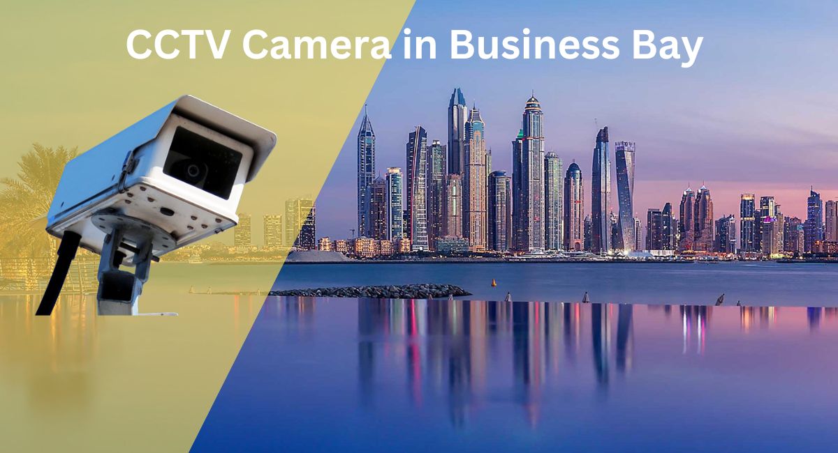Outstanding CCTV Camera Installation in Business Bay Dubai 1 CCTV Camera Installation in Business Bay Dubai